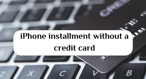 cellphone installment without down payment|Enjoy Installment Plans without a Credit Card using .